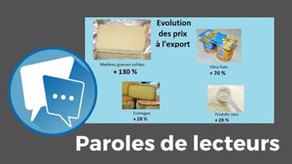 Au vu des prix des produits laitiers à l'export, « faudrait faire une réunion de concertation sur la valorisation d'un litre de lait en France », suggère débutant. (©Terre-net Média) Au vu des prix des produits laitiers à l'export, « faudrait faire une réunion de concertation sur la valorisation d'un litre de lait en France », suggère débutant. (©Terre-net Média)