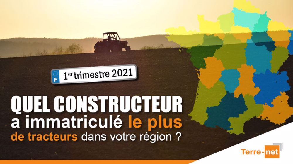 Découvrez la carte régionale des immatriculations de tracteurs au 1er trimestre 2021. (©Terre-net Média)