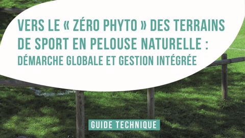 Un guide sur les pratiques "zéro phyto" pour les terrains de sport Un guide sur les pratiques "zéro phyto" pour les terrains de sport