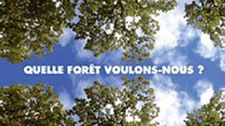 QUELLE FORÊT VOULONS-NOUS ? QUELLE FORÊT VOULONS-NOUS ?