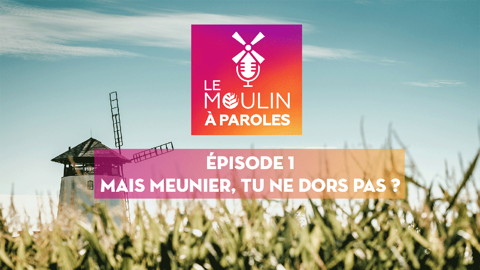 Episode 1 : le métier de meunier Episode 1 : le métier de meunier