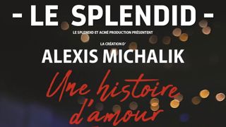« Une histoire d’amour », Alexis Michalik. « Une histoire d’amour », Alexis Michalik.